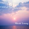 Child of God - Micah Young