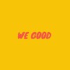 We Good - Adrian Dzvuke