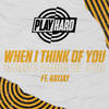 When I Think Of You (PS1 Extended Remix) - PlayHard&Kayjay&PS1&James Samuel III Harris&Terry Stephen Lewis