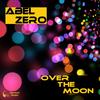 Over the Moon(Edit Version) - Abel Zero