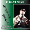 U Want Some (Magic Mix) - Nasty Jack&Too Smooth