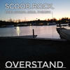 Overstand (Explicit) - Scoob Rock&Soul Theory&Sirgin