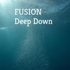 Deep Down - Fusion