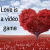 Love Is a Video Game - The Great Harry B&Harry Butcher