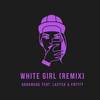 White Girl (Remix|Explicit) - Gohanxds&Lazy3x&Entity