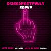 Disrespectfully (Explicit) - BigJhe&Jayy Da Kidd&JayLing&Jawn Skiez