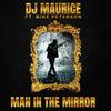 Man in the Mirror (feat. Mike Peterson) (Radio Edit) - DJ Maurice&Mike Peterson