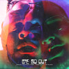 We Go Out (Explicit) - Jesus Ortega&Netilico&Mbk Trapboy