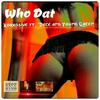 Who Dat (Explicit) - Korrosive&Young Green&Dyce