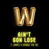 Ain't Gon Lose (feat. Gringo the MC) - T-James&Gringo the MC