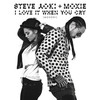 I Love It When You Cry (Moxoki) (Radio Edit) - Steve Aoki&Moxie