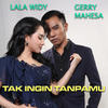 Tak Ingin Tanpamu - Lala Widy&Gerry Mahesa