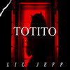 Totito (Explicit) - Lil Jeff