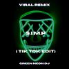 S.I.M.P (Squirrels In My Pants) (Best Part Tik Tok Edit) (Remix) - Green Neon DJ
