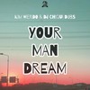 Your Man Dream (Explicit) - Kim Wierdo&Dj Chiqui Dubs