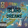 Island Dreams (Explicit) - Rem$$&BLVCKA