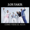 Como Viene el Agua - Los Yakis