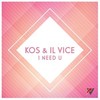 I Need U - KOS&Il Vice