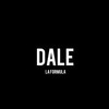 Dale - La Formula