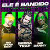 Ele É Bandido(feat. Mc Danny) (Remix Arrochadeira|Explicit) - Bregatrap&Big Jhow Beat