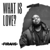 What Is Love? - Firahs