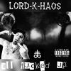 All Fxcked Up (Explicit) - Lord-K-Haos