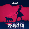 Perrita (Explicit) - Anzel