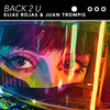 Back 2 U (Radio Edit) - Elias Rojas&Juan Trompis