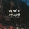 Bỏ Nó Đi em Mêi - Melomix&Blackp