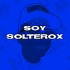 Soy Solterox - DJ Luc14no Antileo