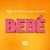 Bebé (Original Mix) - DJ Habias&DJ Vado Poster&As Bebés&Leo Hummer