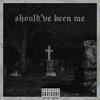 should've been me (Explicit) - Into Misery