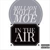 In the Air (Explicit) - Million Dolla Moe