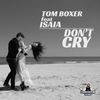 Don't Cry (Original Mix) - Tom Boxer&Isaia