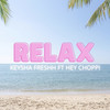 Relax (Explicit) - Keysha Freshh&Hey Choppi