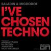 I've Chosen Techno (Original Mix) - Saladin&Microdot