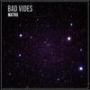 Bad Vibes (Original Mix) - Matro