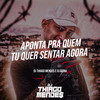 Aponta Pra Quem Tu Quer Sentar Agora (Explicit) - DJ Thiago Mendes&DJ Guina