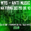 Mtg - Anti Music - Na Firma do Pó de 10 (Explicit) - DJ SDF&DJ FERRARI DO TS&DJ ALEX NTC