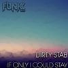 If Only I Could Stay (Original Mix) - Dirty Stab