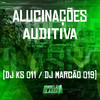 Alucinações Auditiva - DJ Marcão 019&DJ KS 011