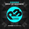 Drop Of Madness (Original Mix) - R3sizzer