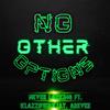 No Other Options (feat. KlazzifiedXJay & AreVee) (Explicit) - Never Lacking&KlazzifiedXJay&Arevee