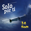 Solo por Ti - Lil Sam