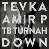 Down (Explicit) - Tevka&AMIR P&TB Turnah