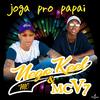 Joga pro Papai (Explicit) - Mc Nego Keel&MC V7