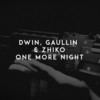 One More Night - Dwin&Gaullin&ZHIKO&Chigin Dmitry Vladimirovich&Calvin Scully&Linas Gaudutis&Daumantas Vinkevicius