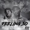 Feeling So (Explicit) - Fatz&Solo
