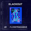 Blackout - 4B&Flosstradamus