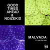 Malvada feat. Juan Por Dios - Good Times Ahead&Noizekid&Juan Por Dios